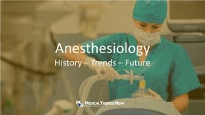 Anesthesiology, anesthetist, anaesthetist, anesthesia, Anesthesiologists, physicians, Medical Trends Now