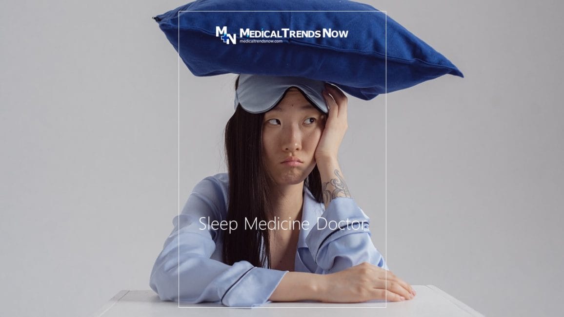 How To Choose The Right Sleep Medicine Doctor - Medical Trends Now - Sleep Specialist, Sleep Medicine Physician, Neurologists, Otolaryngologists, Psychiatrists, Pediatricians, Dentists, Maxillofacial Surgeons