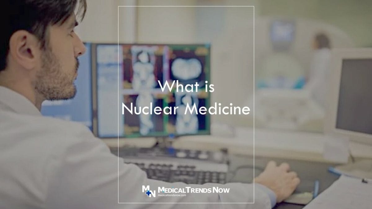 What scans are done in nuclear medicine?